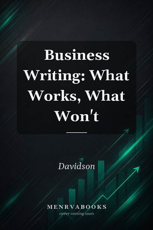 Business Writing: What Works, What Won't