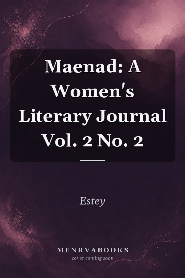 Maenad: A Women's Literary Journal Vol. 2 No. 2