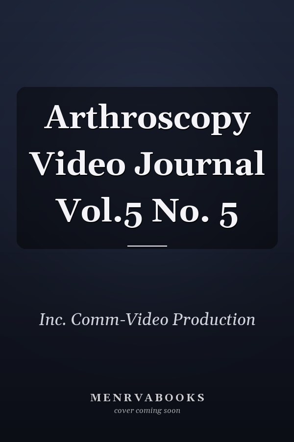 Arthroscopy Video Journal Vol. 5 No. 5