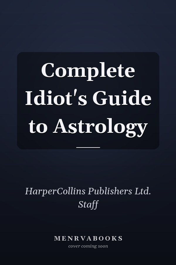 The Complete Idiot's Guide to Astrology