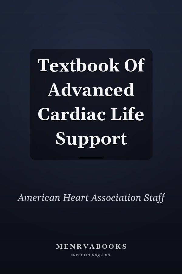 Textbook of Advanced Cardiac Life Support