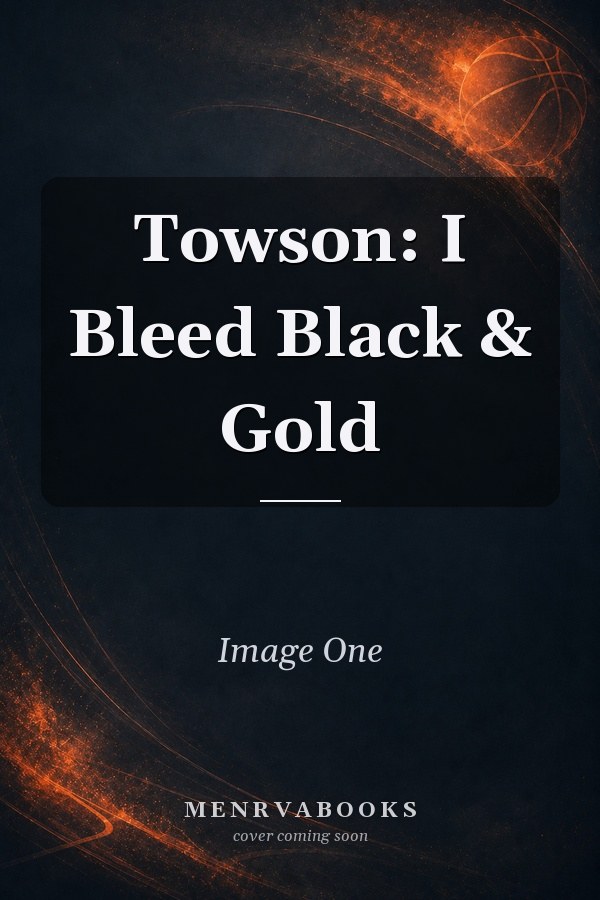 Towson: I Bleed Black & Gold