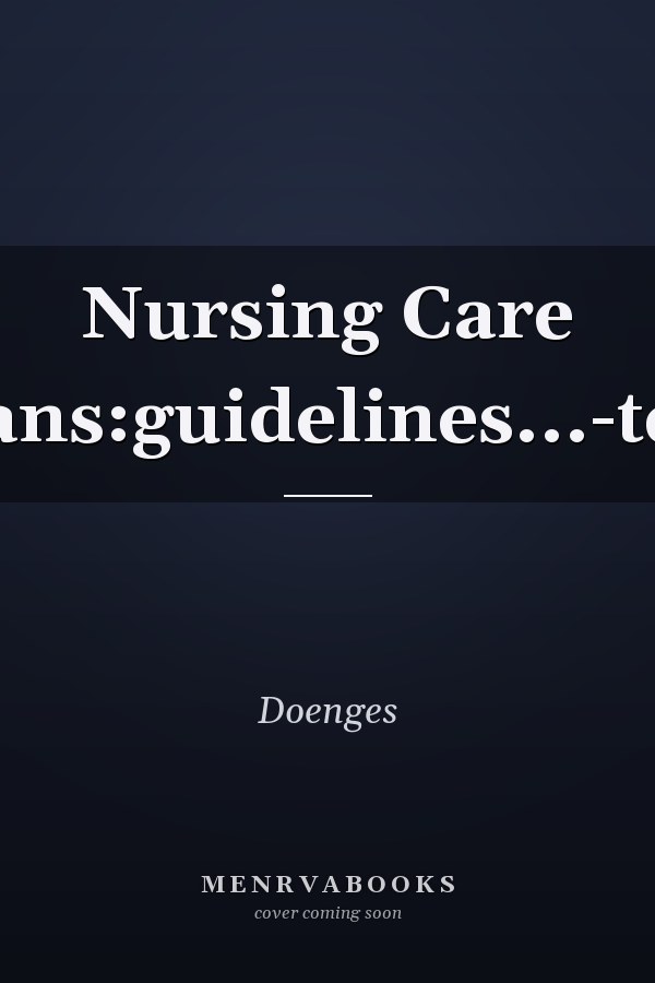 Nursing Care Plans: Guidelines for Individualizing Client Care