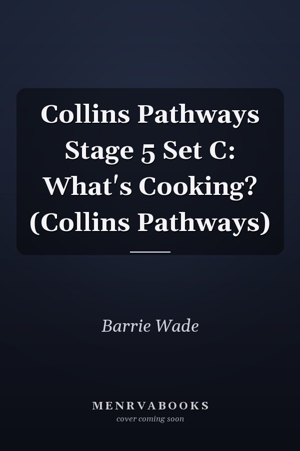 Collins Pathways Stage 5 Set C: What's Cooking? (Collins Pathways)