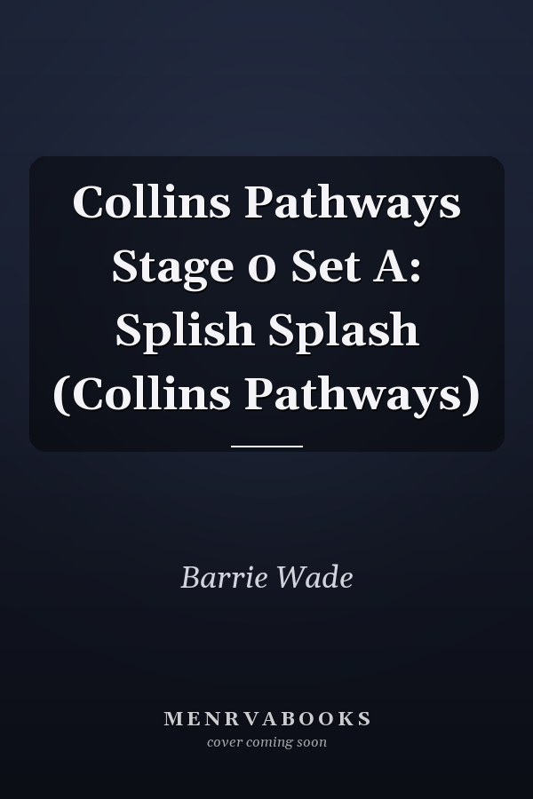 Collins Pathways Stage 0 Set A: Splish Splash (Collins Pathways)
