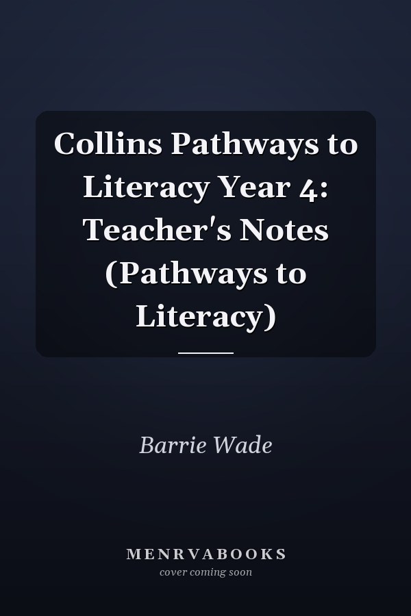 Collins Pathways to Literacy Year 4: Teacher's Notes