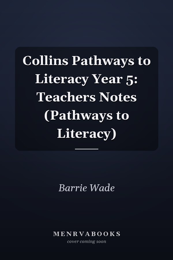 Collins Pathways to Literacy Year 5: Teachers Notes