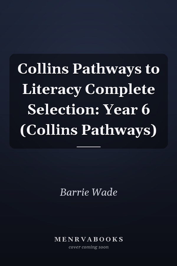 Collins Pathways to Literacy Complete Selection: Year 6