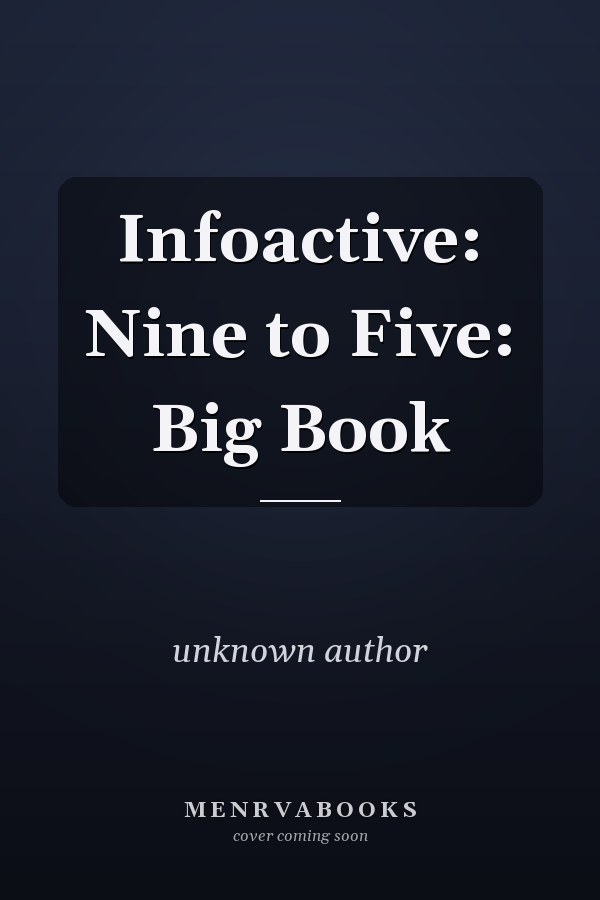 Infoactive: Nine to Five: Big Book