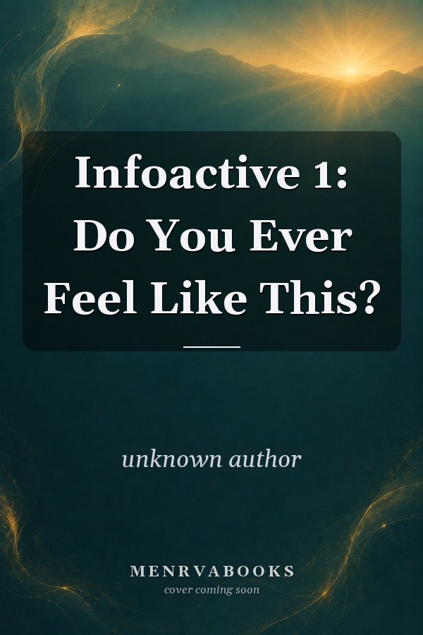 Infoactive 1: Do You Ever Feel Like This?