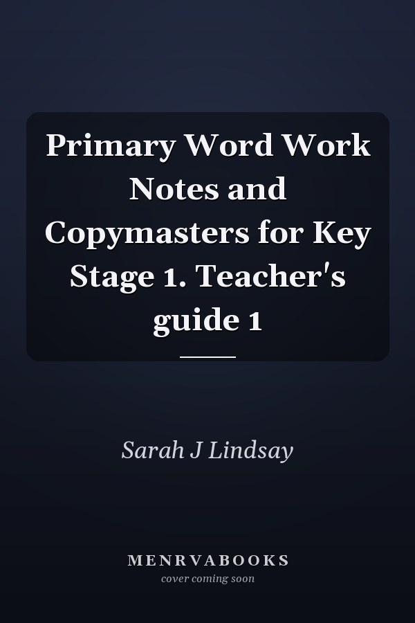 Primary Word Work: Notes and Copymasters for Key Stage 1, Teacher's Guide 1