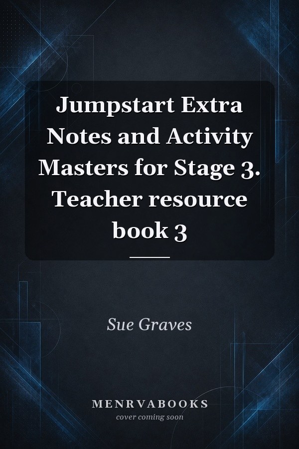 Jumpstart Extra Notes and Activity Masters for Stage 3. Teacher resource book 3