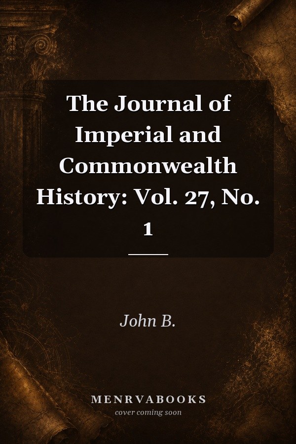 The Journal of Imperial and Commonwealth History: Vol. 27, No. 1