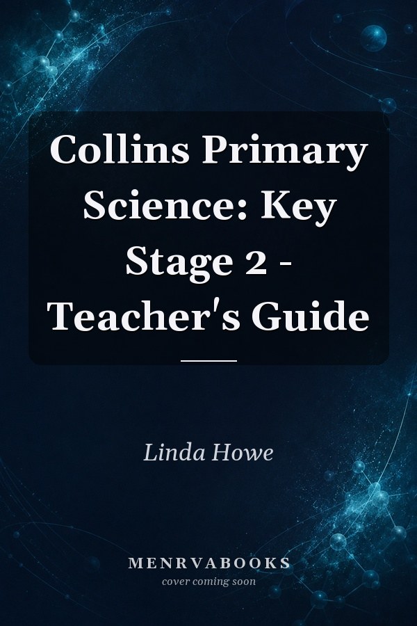 Collins Primary Science: Key Stage 2 - Teacher's Guide