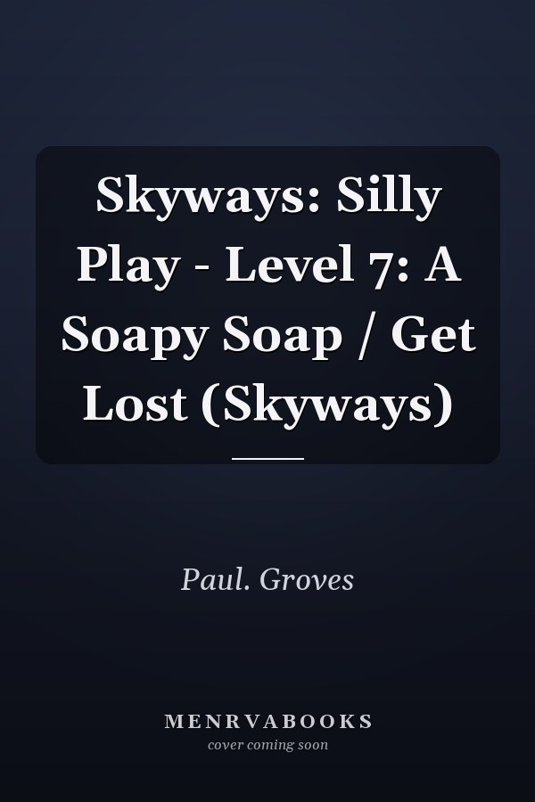 Skyways: Silly Play - Level 7: A Soapy Soap / Get Lost (Skyways)