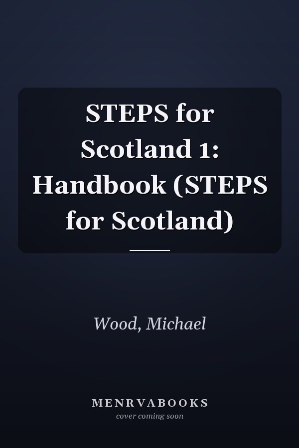STEPS for Scotland 1: Handbook (STEPS for Scotland)