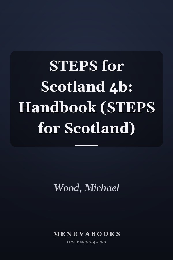 STEPS for Scotland 4b: Handbook (STEPS for Scotland)