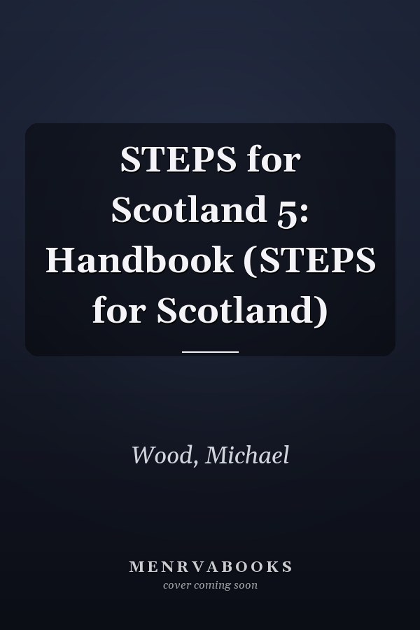STEPS for Scotland 5: Handbook (STEPS for Scotland)
