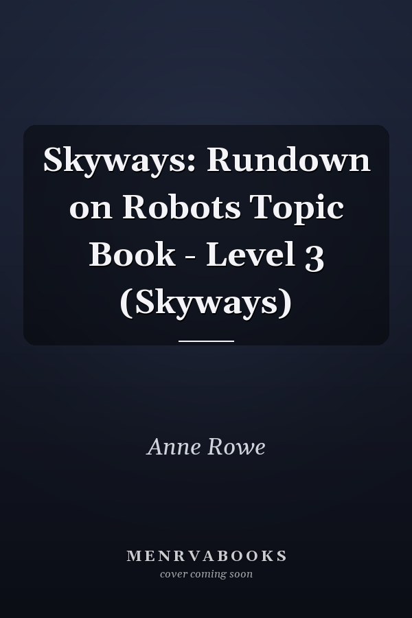 Skyways: Rundown on Robots Topic Book - Level 3 (Skyways)