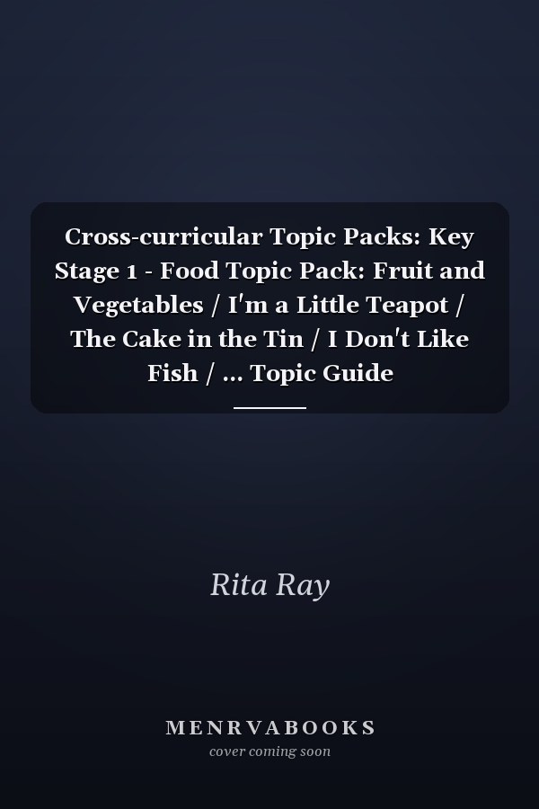 Cross-curricular Topic Packs: Key Stage 1 - Food Topic Pack