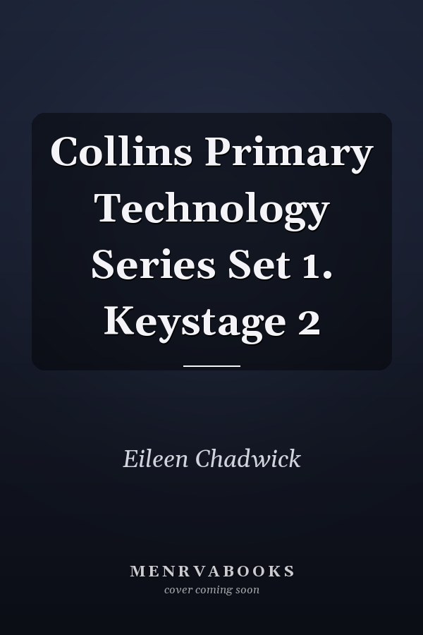 Collins Primary Technology Series Set 1: Keystage 2