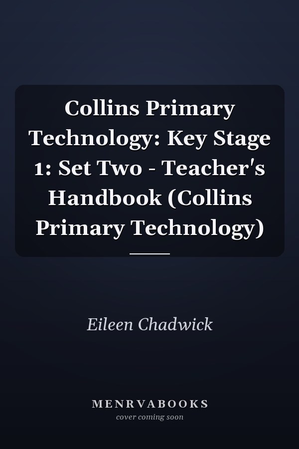 Collins Primary Technology: Key Stage 1: Set Two - Teacher's Handbook