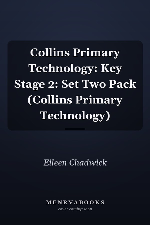 Collins Primary Technology: Key Stage 2: Set Two Pack (Collins Primary Technology)