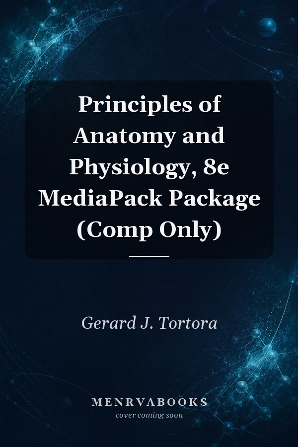 Principles of Anatomy and Physiology, 8e MediaPack Package (Comp Only)