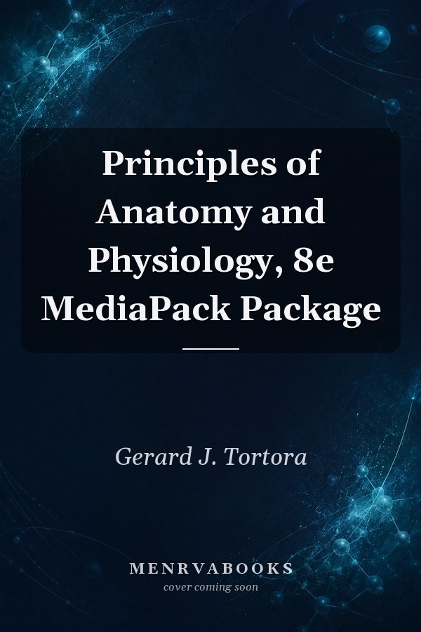 Principles of Anatomy and Physiology, 8e MediaPack Package