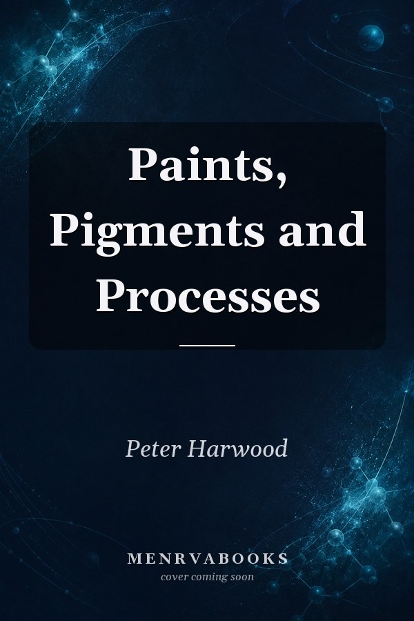 Paints, Pigments and Processes
