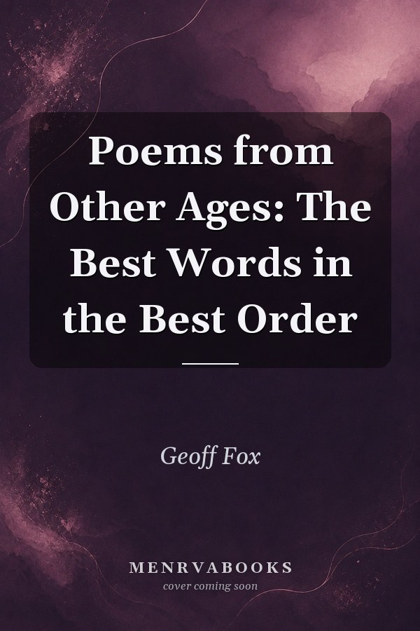 Poems from Other Ages: The Best Words in the Best Order