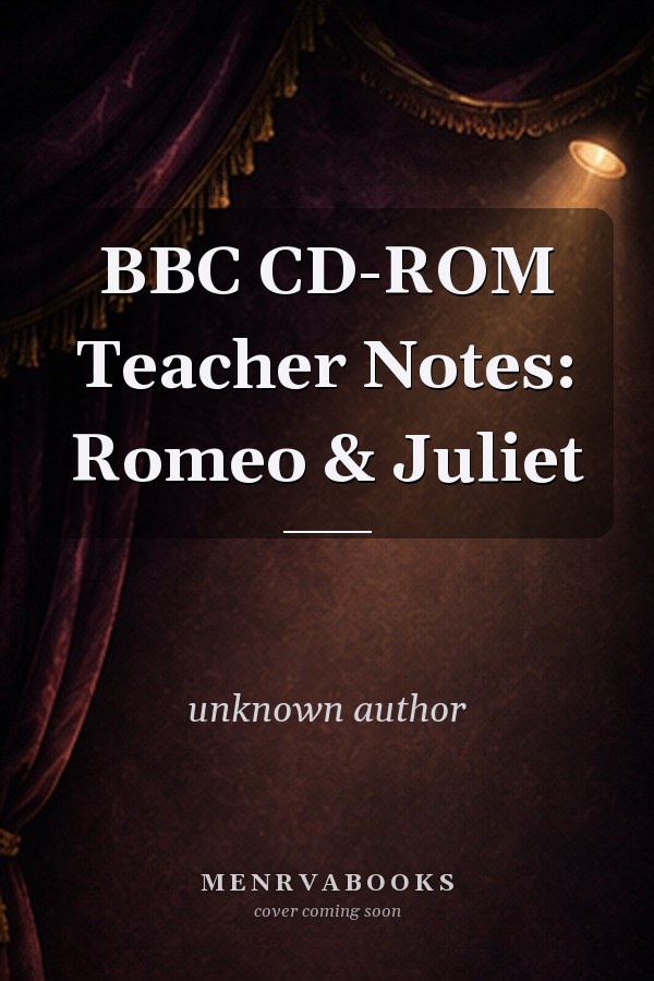 BBC CD-ROM Teacher Notes: Romeo & Juliet