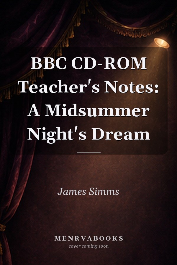 BBC CD-ROM Teacher's Notes: A Midsummer Night's Dream