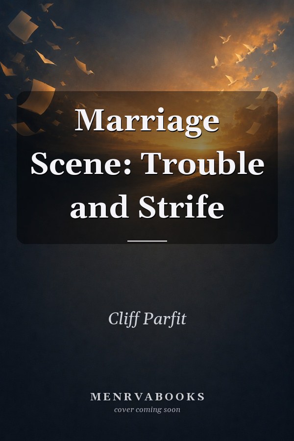 Marriage Scene: Trouble and Strife