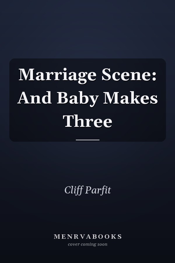 Marriage Scene: And Baby Makes Three