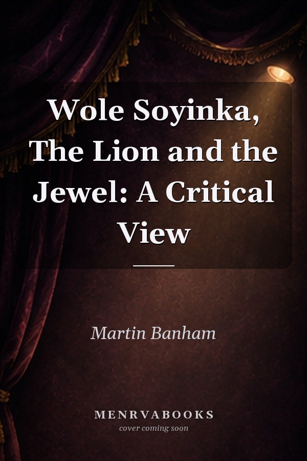 Wole Soyinka, The Lion and the Jewel: A Critical View
