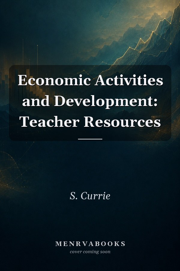 Economic Activities and Development: Teacher Resources