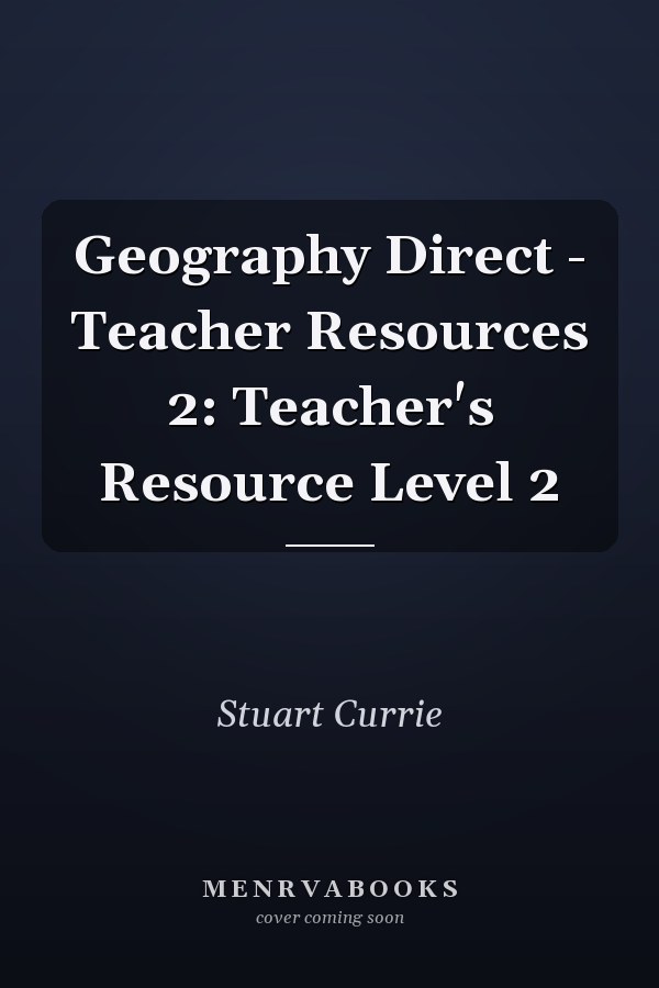 Geography Direct - Teacher Resources 2: Teacher's Resource Level 2