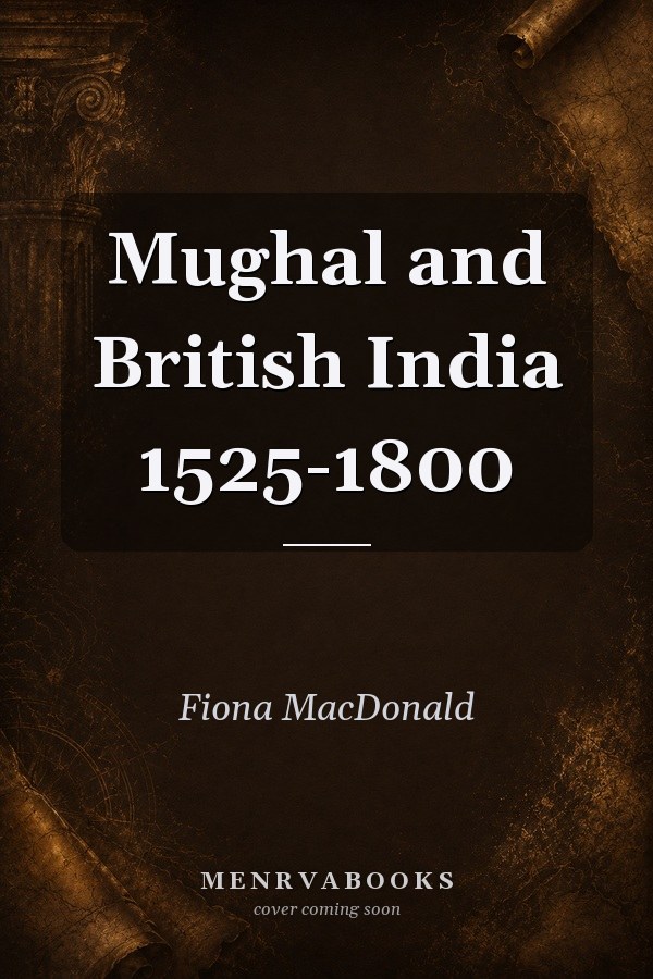 Mughal and British India 1525-1800