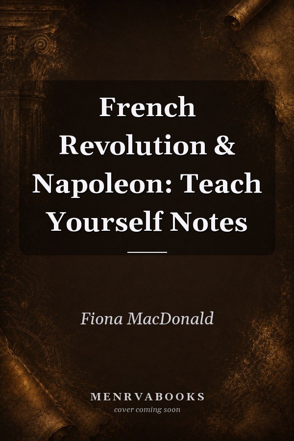 French Revolution & Napoleon: Teach Yourself Notes