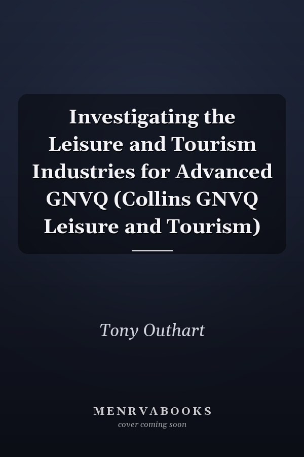 Investigating the Leisure and Tourism Industries for Advanced GNVQ