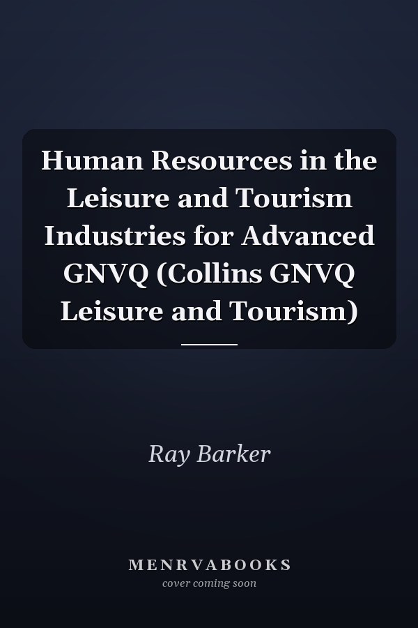 Human Resources in the Leisure and Tourism Industries for Advanced GNVQ