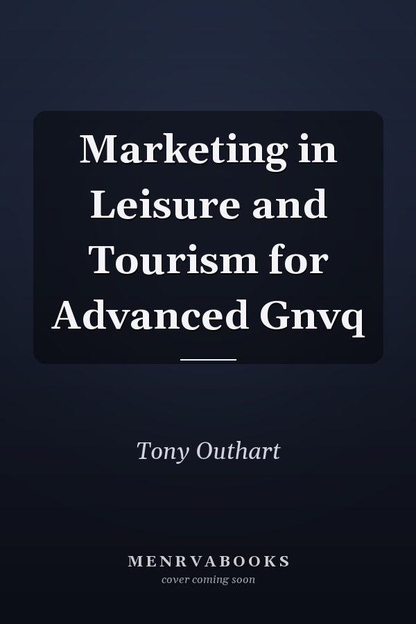 Marketing in Leisure and Tourism for Advanced GNVQ