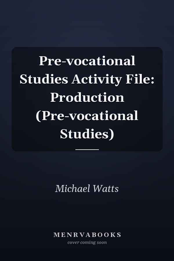 Pre-vocational Studies Activity File: Production