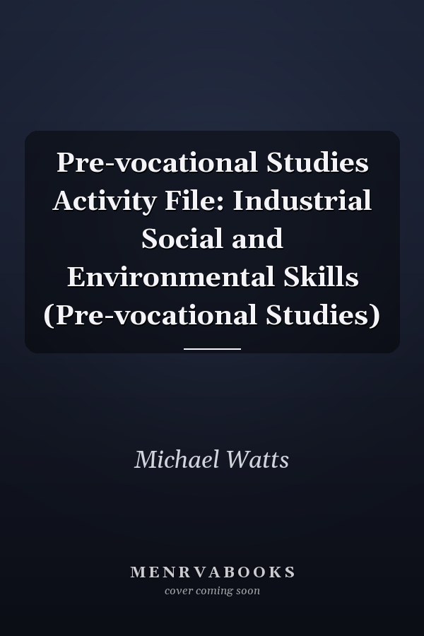 Pre-vocational Studies Activity File: Industrial Social and Environmental Skills