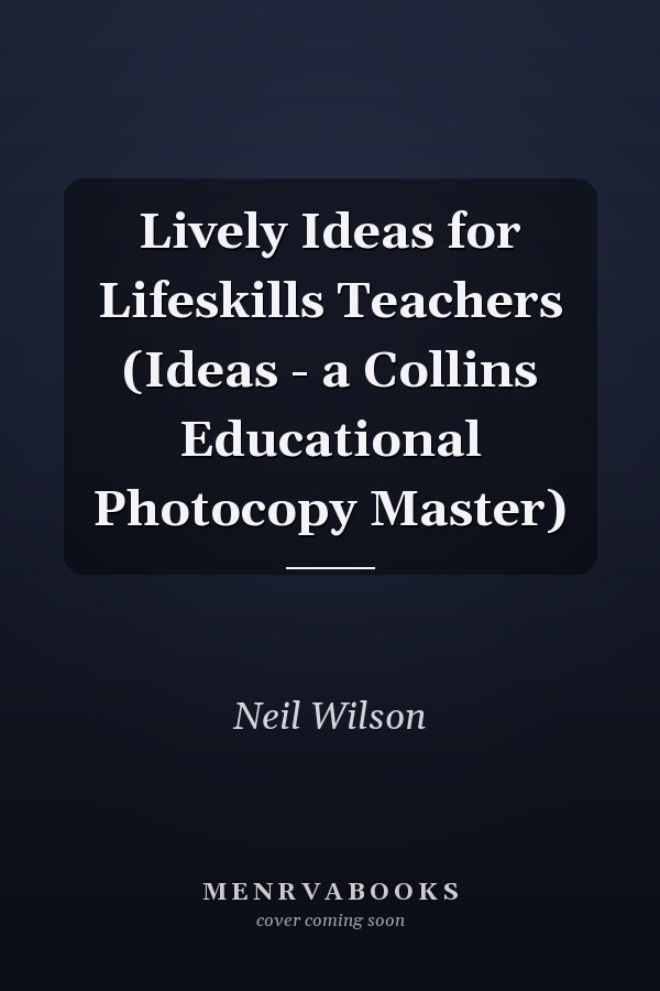 Lively Ideas for Lifeskills Teachers