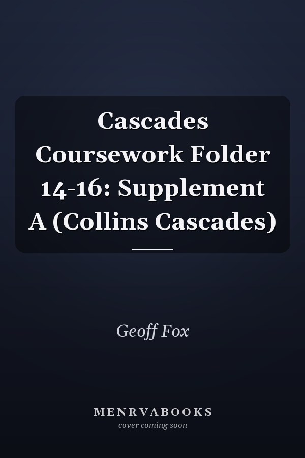Cascades Coursework Folder 14-16: Supplement A