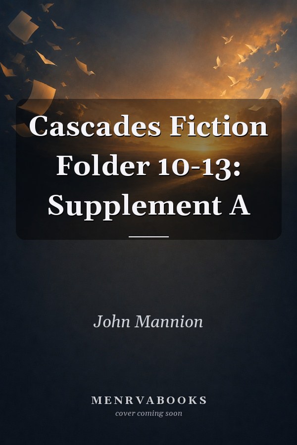 Cascades Fiction Folder 10-13: Supplement A