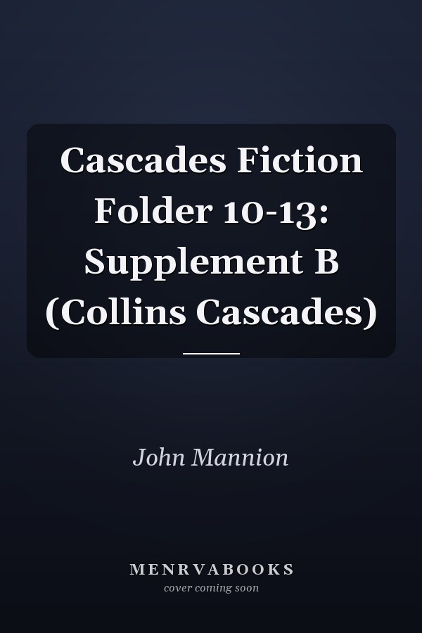 Cascades Fiction Folder 10-13: Supplement B