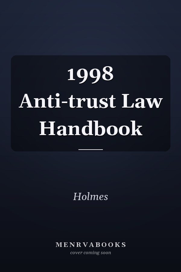 1998 Anti-trust Law Handbook